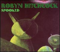 Robyn Hitchcock - Spooked